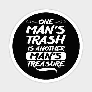 One Man’s Trash Is Another Man’s Treasure Magnet